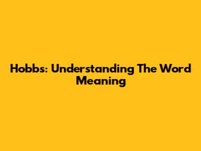 Hobbs: Understanding The Word Meaning