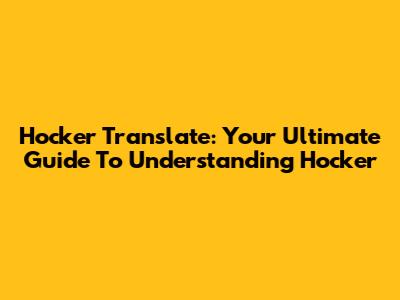 Hocker Translate: Your Ultimate Guide To Understanding Hocker