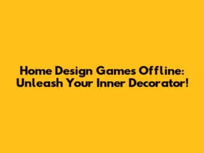 Home Design Games Offline: Unleash Your Inner Decorator!