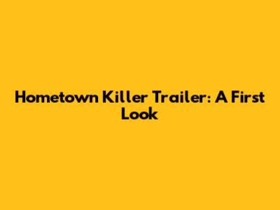 Hometown Killer Trailer: A First Look