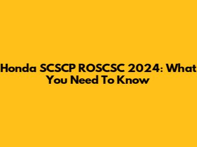 Honda SCSCP ROSCSC 2024: What You Need To Know