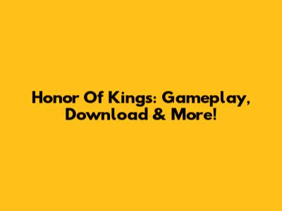 Honor Of Kings: Gameplay, Download & More!