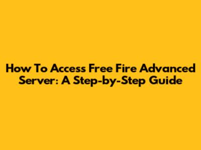 How To Access Free Fire Advanced Server: A Step-by-Step Guide