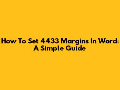 How To Set 4433 Margins In Word: A Simple Guide