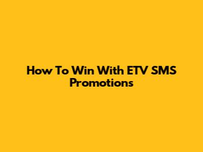How To Win With ETV SMS Promotions