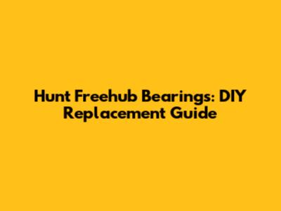 Hunt Freehub Bearings: DIY Replacement Guide