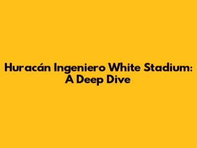 Huracán Ingeniero White Stadium: A Deep Dive