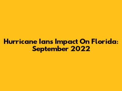 Hurricane Ian's Impact On Florida: September 2022