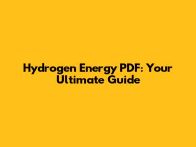 Hydrogen Energy PDF: Your Ultimate Guide