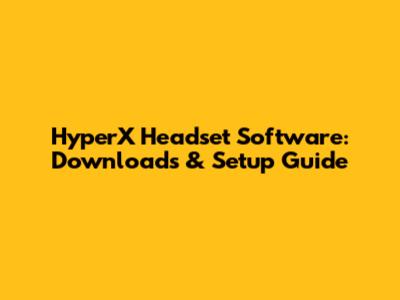 HyperX Headset Software: Downloads & Setup Guide