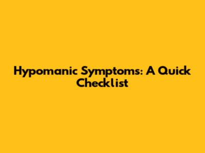 Hypomanic Symptoms: A Quick Checklist