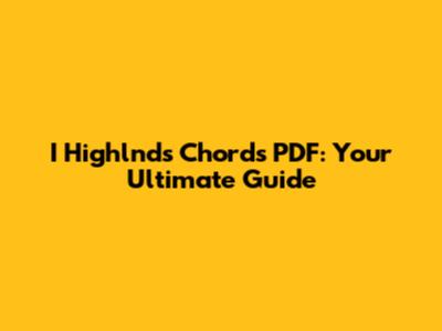 I Highlnds Chords PDF: Your Ultimate Guide