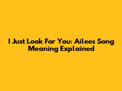 I Just Look For You: Ailee's Song Meaning Explained