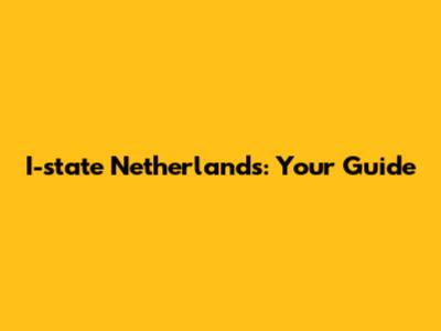 I-state Netherlands: Your Guide