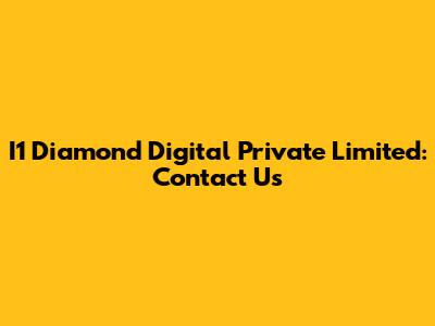 I1 Diamond Digital Private Limited: Contact Us