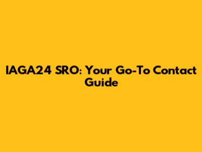 IAGA24 SRO: Your Go-To Contact Guide