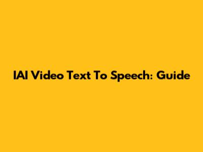 IAI Video Text To Speech: Guide