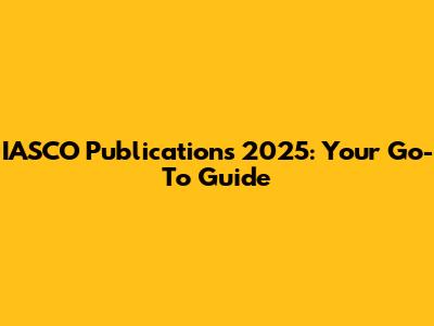 IASCO Publications 2025: Your Go-To Guide