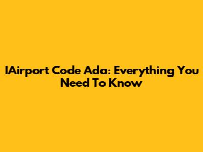 IAirport Code Ada: Everything You Need To Know