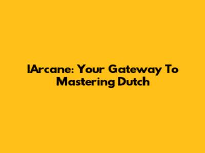 IArcane: Your Gateway To Mastering Dutch