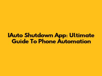 IAuto Shutdown App: Ultimate Guide To Phone Automation