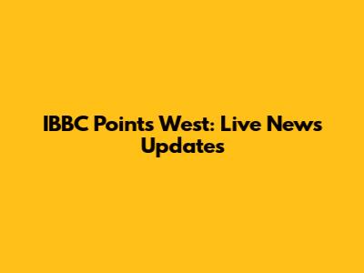 IBBC Points West: Live News Updates