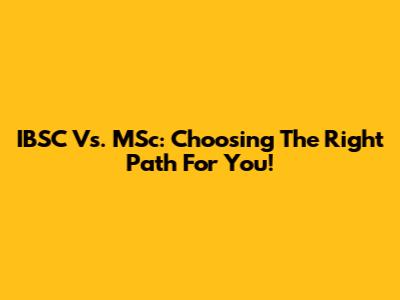 IBSC Vs. MSc: Choosing The Right Path For You!