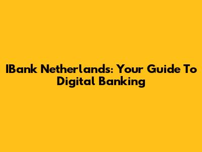 IBank Netherlands: Your Guide To Digital Banking