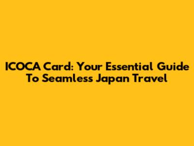 ICOCA Card: Your Essential Guide To Seamless Japan Travel