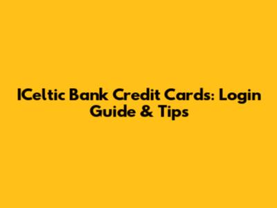 ICeltic Bank Credit Cards: Login Guide & Tips