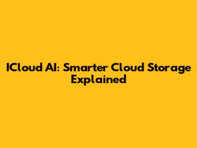 ICloud AI: Smarter Cloud Storage Explained