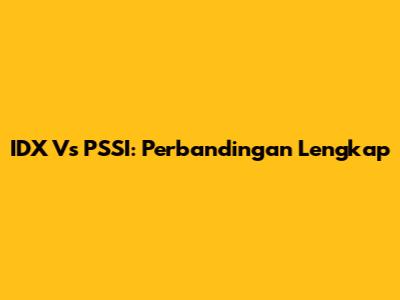 IDX Vs PSSI: Perbandingan Lengkap