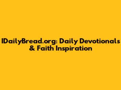 IDailyBread.org: Daily Devotionals & Faith Inspiration