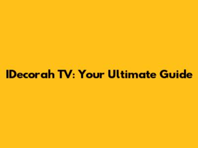 IDecorah TV: Your Ultimate Guide