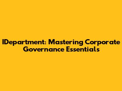 IDepartment: Mastering Corporate Governance Essentials