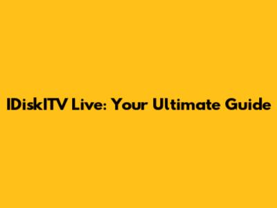 IDiskITV Live: Your Ultimate Guide