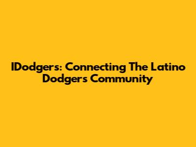 IDodgers: Connecting The Latino Dodgers Community