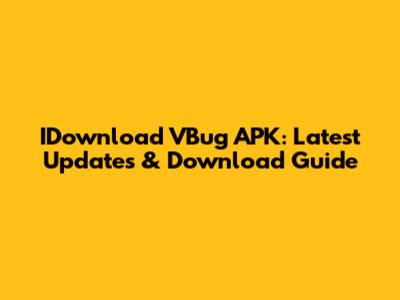 IDownload VBug APK: Latest Updates & Download Guide
