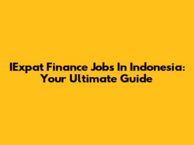IExpat Finance Jobs In Indonesia: Your Ultimate Guide