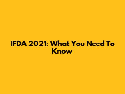 IFDA 2021: What You Need To Know