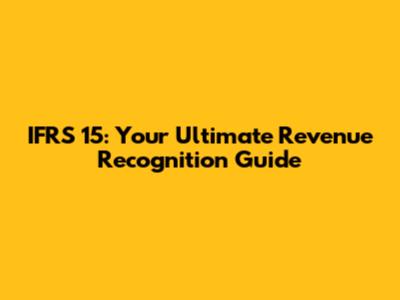 IFRS 15: Your Ultimate Revenue Recognition Guide