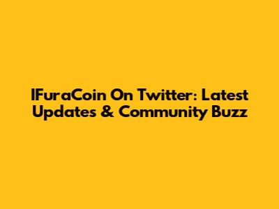 IFuraCoin On Twitter: Latest Updates & Community Buzz