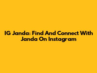 IG Janda: Find And Connect With Janda On Instagram