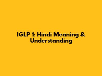 IGLP 1: Hindi Meaning & Understanding