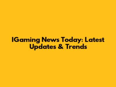 IGaming News Today: Latest Updates & Trends