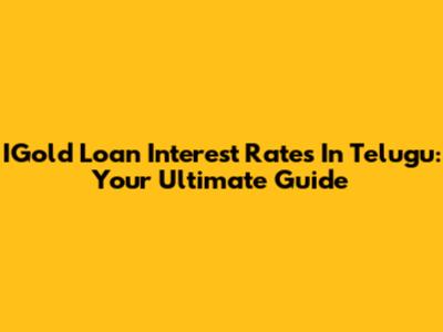 IGold Loan Interest Rates In Telugu: Your Ultimate Guide