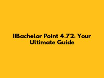 IIBachelor Point 4.72: Your Ultimate Guide