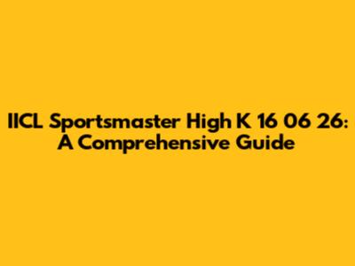 IICL Sportsmaster High K 16 06 26: A Comprehensive Guide