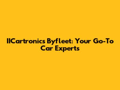IICartronics Byfleet: Your Go-To Car Experts
