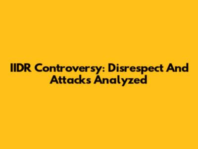 IIDR Controversy: Disrespect And Attacks Analyzed